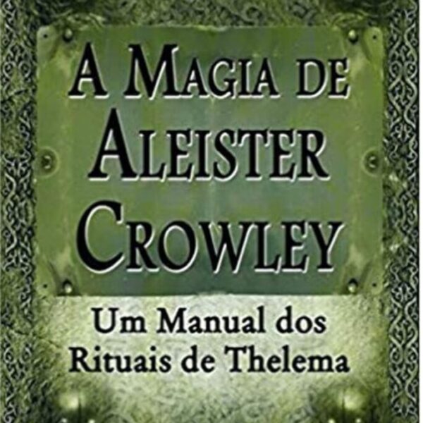 WhatsApp Bild 2025-04-16 um 20.39.11_f0f9f373 A Magia de Aleister Crowley